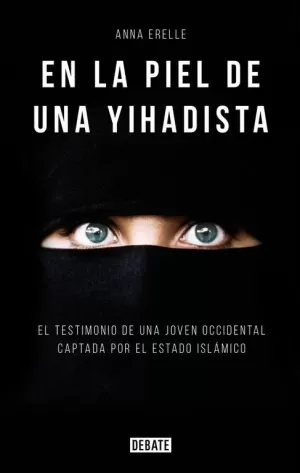 EN LA PIEL DE UNA YIHADISTA EN LA PIEL DE UNA YIHADISTA