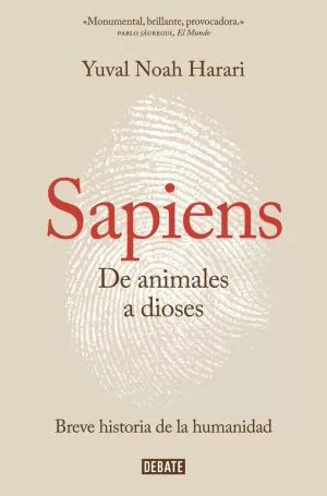 SAPIENS. DE ANIMALES A DIOSES SAPIENS. DE ANIMALES A DIOSES