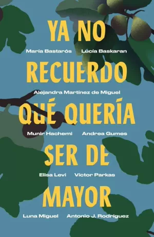 YA NO RECUERDO QUÉ QUERÍA SER DE MAYOR YA NO RECUERDO QUÉ QUERÍA SER DE MAYOR