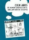 CIEN AÑOS DE HUMOR GRAFICO EN EL ADELANTADO DE SEGOVIA