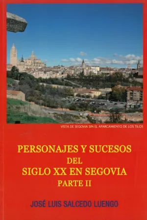 PERSONAS Y SUCESOS DEL SIGLO XX EN SEGOVIA (PARTE II)