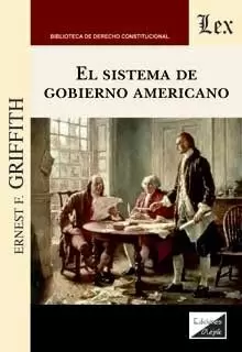 SISTEMA DE GOBIERNO AMERICANO, EL SISTEMA DE GOBIERNO AMERICANO, EL
